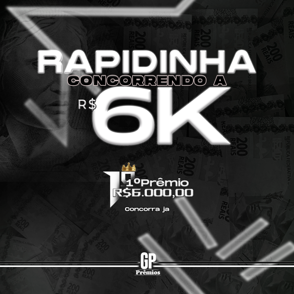 1° EDIÇÃO - RAPIDINHA VALENDO 6 K NO PIX